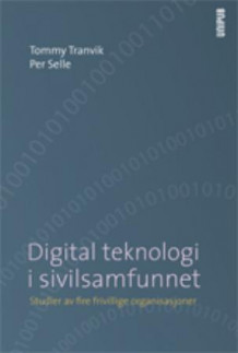 Digital teknologi i sivilsamfunnet av Tommy Tranvik og Per Selle (Heftet)