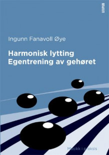 Harmonisk lytting ; Egentrening av gehøret av Ingunn Fanavoll Øye (Spiral)