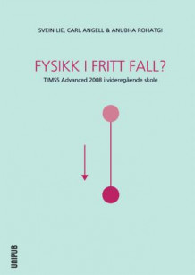 Fysikk i fritt fall? av Svein Lie, Carl Angell og Anubha Rohatgi (Heftet)