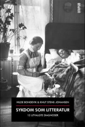 Sykdom som litteratur av Hilde Bondevik og Knut Stene-Johansen (Innbundet)
