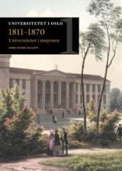 Universitetet i nasjonen 1811-1870 av John Peter Collett (Innbundet)