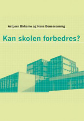 Kan skolen forbedres? av Asbjørn Birkemo og Hans Bonesrønning (Heftet)