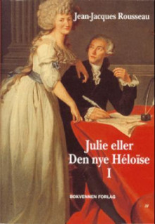 Julie, eller Den nye Héloïse 1 av Jean-Jacques Rousseau (Innbundet)