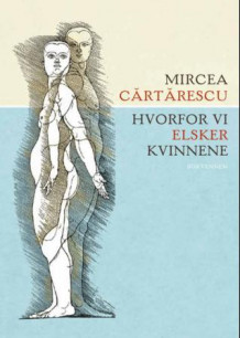 Hvorfor vi elsker kvinnene av Mircea Cartarescu (Innbundet)