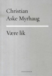 Være lik av Christian Aske Myrhaug (Innbundet)