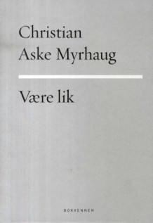 Være lik av Christian Aske Myrhaug (Innbundet)