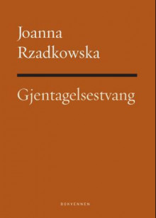 Gjentagelsestvang av Joanna Rzadkowska (Innbundet)