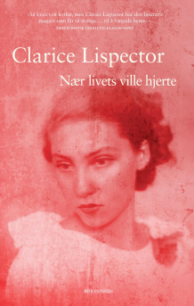Nær livets ville hjerte av Clarice Lispector (Ebok)