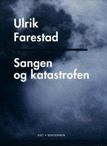Sangen og katastrofen av Ulrik Farestad (Innbundet)