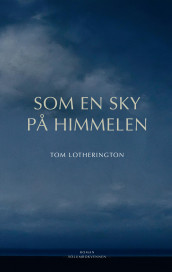 Som en sky på himmelen av Tom Lotherington (Innbundet)