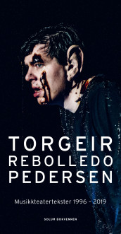 Musikkteatertekster 1996-2019 av Torgeir Rebolledo Pedersen (Innbundet)