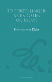 To fortellinger, anekdoter og essays av Heinrich von Kleist (Innbundet)