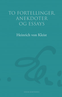 To fortellinger, anekdoter og essays av Heinrich von Kleist (Ebok)