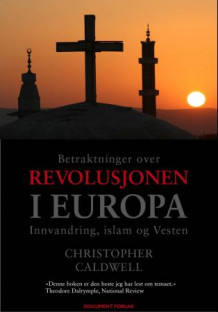 Betraktninger over revolusjonen i Europa av Christopher Caldwell (Innbundet)