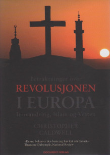 Betraktninger over revolusjonen i Europa av Christopher Caldwell (Ebok)