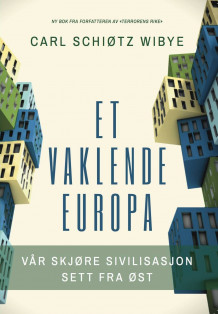 Et vaklende Europa av Carl Schiøtz Wibye (Heftet)