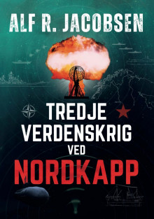 Tredje verdenskrig ved Nordkapp av Alf R. Jacobsen (Innbundet)