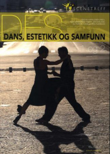 Dans, estetikk og samfunn av Heidi M. Haraldsen, Anne Margrete Fiskvik, Siri Mæland, Eli Torvik og Camilla Eeg-Tverbakk (Heftet)