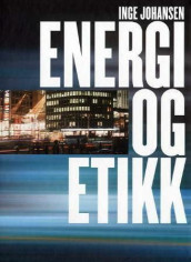Energi og etikk av Inge Johansen (Innbundet)