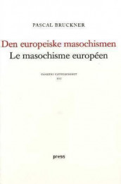 Den europeiske masochismen = Le masochisme européen av Pascal Bruckner (Heftet)