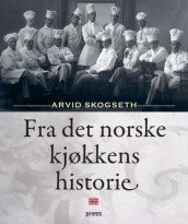Fra det norske kjøkkens historie av Arvid Skogseth (Innbundet)