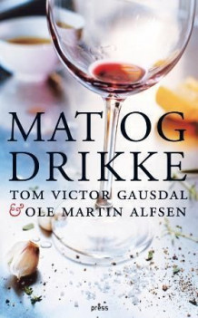 Mat og drikke av Tom Victor Gausdal og Ole Martin Alfsen (Innbundet)