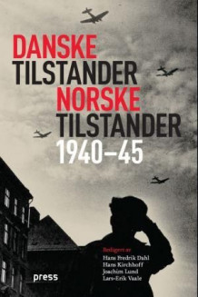 Danske tilstander, norske tilstander av Hans Fredrik Dahl, Hans Kirchhoff, Joachim Lund og Lars-Erik Vaale (Heftet)