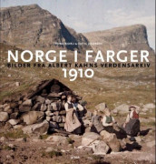 Norge i farger 1910 av Trond Bjorli og Kjetil Jakobsen (Innbundet)