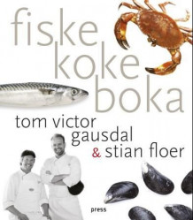 Fiskekokeboka av Tom Victor Gausdal og Stian Floer (Innbundet)