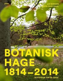 Botanisk hages historie av Liv Borgen (Innbundet)