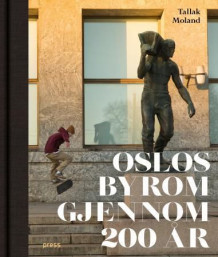 Oslos byrom gjennom 200 år av Tallak Moland (Innbundet)