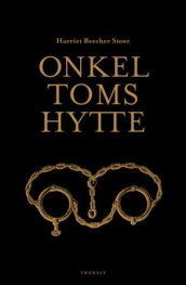 Onkel Toms hytte, eller Livet blant de elendige av Harriet Beecher Stowe (Ebok)