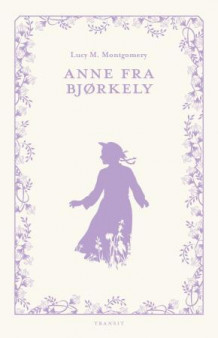 Anne fra Bjørkely av Lucy M. Montgomery (Innbundet)