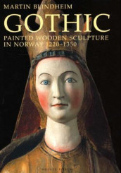 Gothic painted wooden sculpture in Norway 1220-1350 av Martin Blindheim (Innbundet)