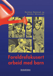 Foreldrefokusert arbeid med barn av Reidun Hafstad og Haldor Øvreeide (Heftet)