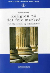 Religion på det frie marked av Bjørg Seland (Heftet)