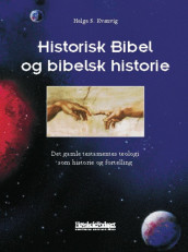 Historisk Bibel og bibelsk historie av Helge S. Kvanvig (Innbundet)