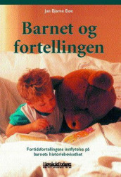 Barnet og fortellingen av Jan Bjarne Bøe (Heftet)