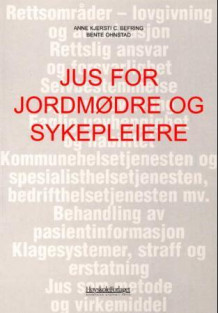 Jus for jordmødre og sykepleiere av Anne Kjersti Befring og Bente Ohnstad (Heftet)