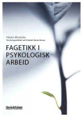 Fagetikk i psykologisk arbeid av Elisabeth Backe-Hansen og Haldor Øvreeide (Heftet)
