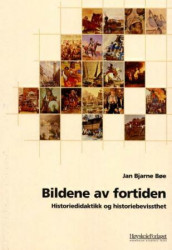 Bildene av fortiden av Jan Bjarne Bøe (Heftet)