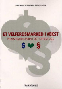Et velferdsmarked i vekst av Anne Marie Støkken og Børre Nylehn (Heftet)