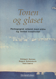 Tonen og glaset av Oddgeir Synnes, Odd Sætre og Ragna Ådlandsvik (Heftet)