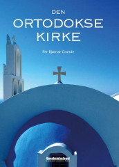 Den ortodokse kirke av Per Bjørnar Grande (Heftet)