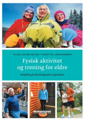 Fysisk aktivitet og trening for eldre av Birgitta Langhammer og Hilde Lohne-Seiler (Heftet)
