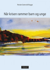 Når krisen rammer barn og unge av Renate Grønvold Bugge (Heftet)