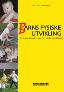 Barns fysiske utvikling av Gerd Lise M.N. Nordbotten (Heftet)