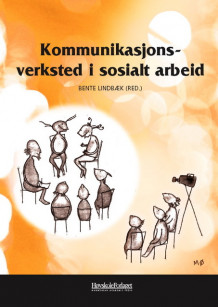 Kommunikasjonsverksted i sosialt arbeid av Bente Lindbæk (Heftet)