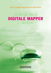 Arbeid med digitale mapper i skolen av Knut Steinar Engelsen og Geir Winje (Heftet)