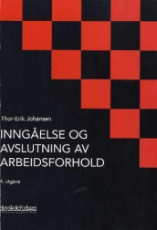 Inngåelse og avslutning av arbeidsforhold av Thor-Erik Johansen (Heftet)